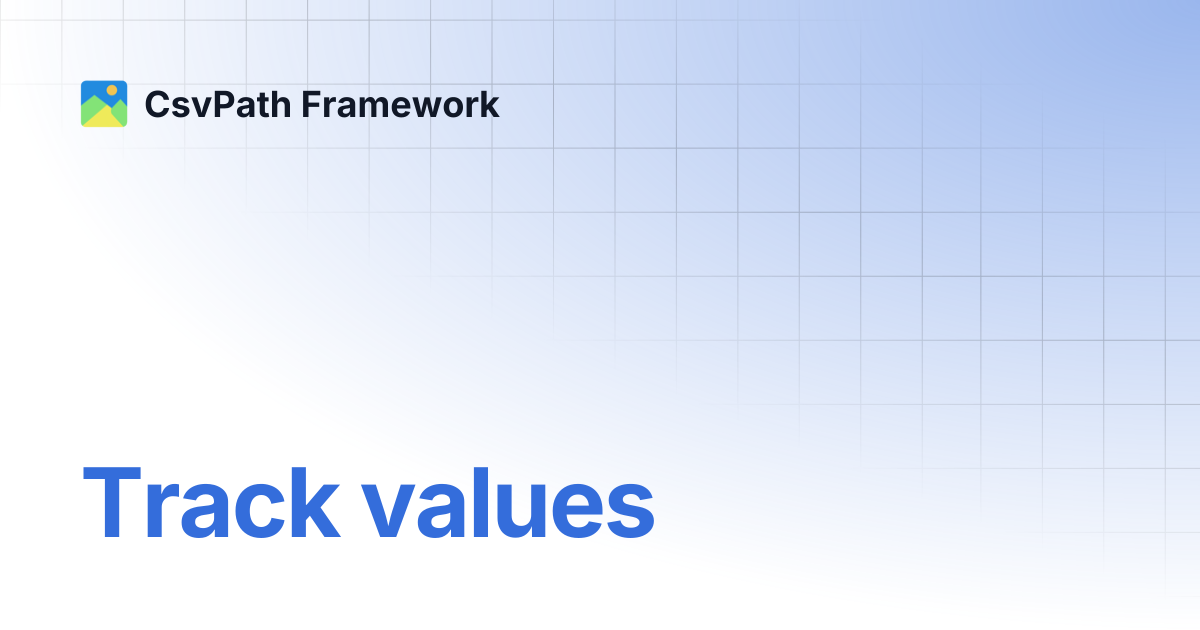 Track values | CsvPath Framework