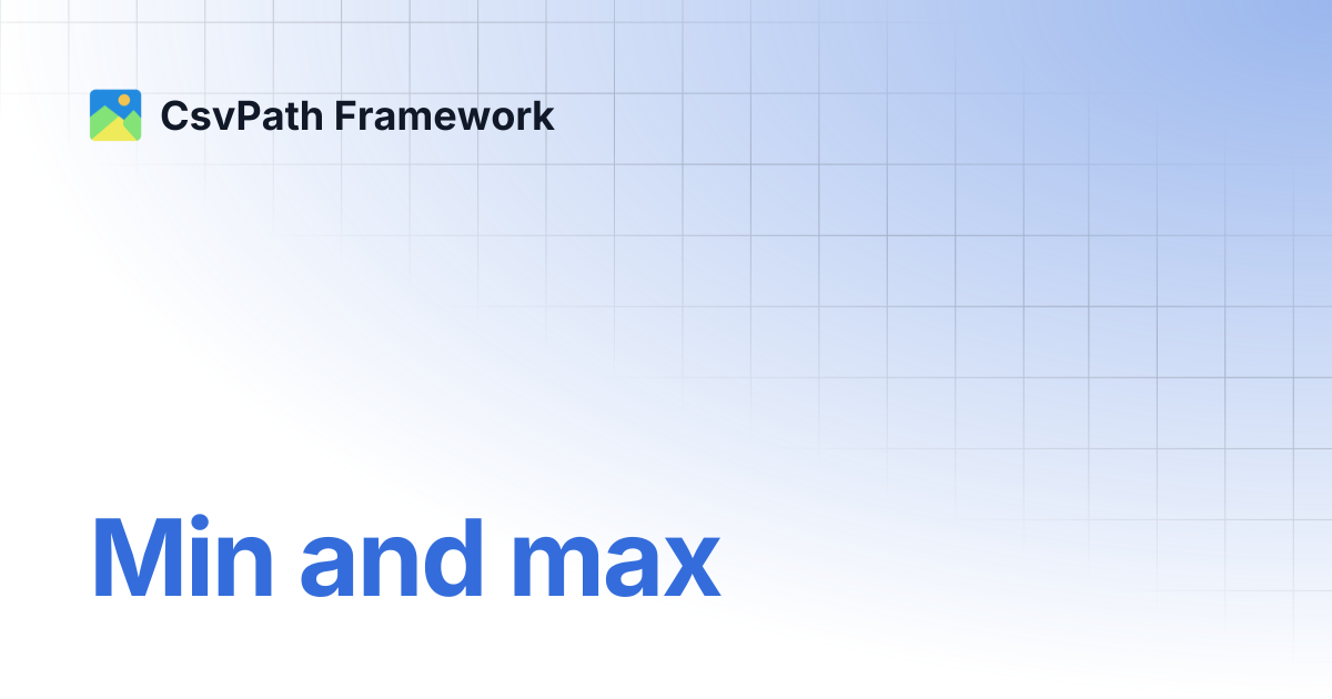 Min and max | CsvPath Framework